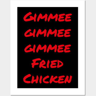 Gimmee Gimmee Gimmee Fried Chicken Posters and Art